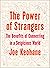 The Power of Strangers: The Benefits of Connecting in a Suspicious World