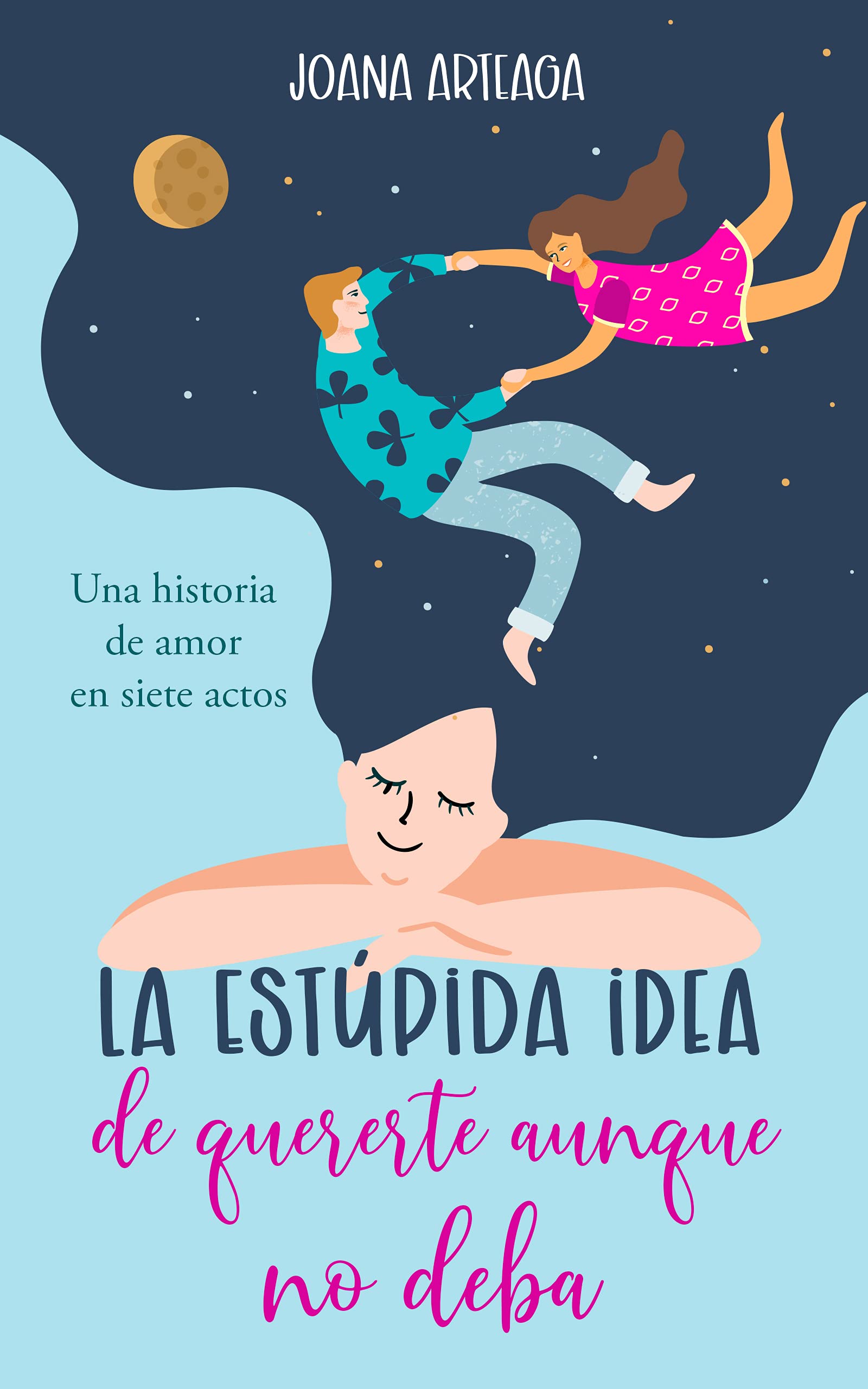 La estúpida idea de quererte aunque no deba (Kindle Edition)
