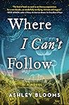 Where I Can't Follow