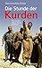 Die Stunde der Kurden: Wie sie den Nahen Osten verändern