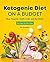 Ketogenic Diet on a Budget by Wes Shoemaker
