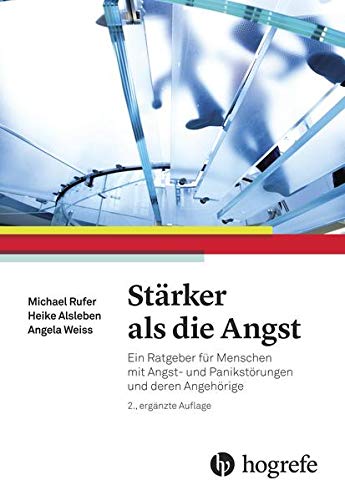 Stärker als die Angst: Ein Ratgeber für Menschen mit Angst- und Panikstörungen und deren Angehörige (Paperback)
