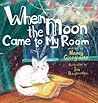 When the Moon Came to My Room by Nancy Giangrasse