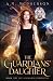 The Guardians' Daughter (The Stalwarth Chronicles #1)
