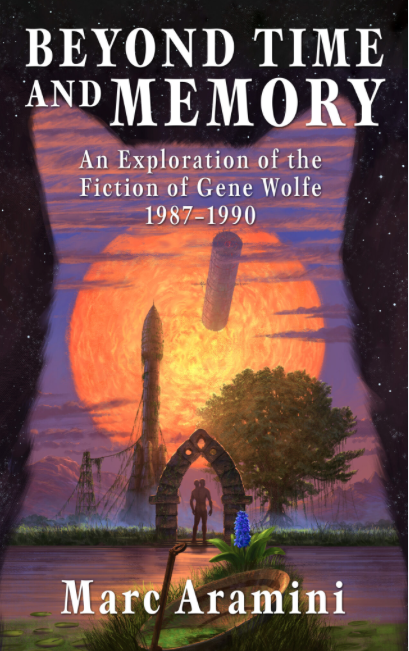 Beyond Time and Memory: An Exploration of the Fiction of Gene Wolfe, 1987-1990