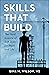 Skills That Build: The Hard Science of Soft Skills for Work and Life