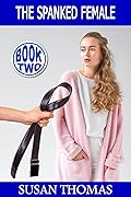 The Spanked Female - Book Two