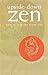 Upside Down Zen: the Art of...