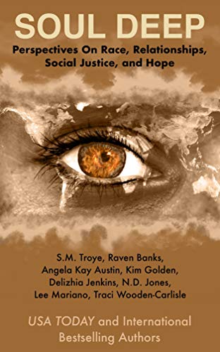 Soul Deep: Perspectives on Race, Relationships, Social Justice, and Hope
