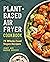 Plant-Based Air Fryer Cookb...