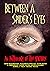Between A Spider's Eyes: an...