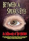 Between A Spider's Eyes: an anthology of the macabre