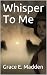 Whisper To Me