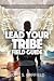 Lead Your Tribe Field Guide by John Garfield