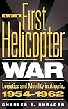 The First Helicopter War: Logistics and Mobility in Algeria, 1954-1962