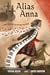 Alias Anna: A True Story of Outwitting the Nazis