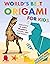 World's Best Origami for Kids by Rob Ives