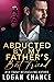 Abducted By My Father's Best Friend (The Taken Series)