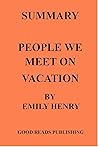 SUMMARY : PEOPLE WE MEET ON VACATION - (EMILY HENRY) SUMMARY : PEOPLE WE MEET ON VACATION - (EMILY HENRY)
