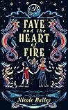 Faye and the Heart of Fire by Nicole  Bailey
