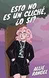 Esto no es un cliché ¿o sí? by Allie Rangel