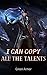 I Can Copy All the Talents, Book 2 (I Can Copy All the Talents #2)