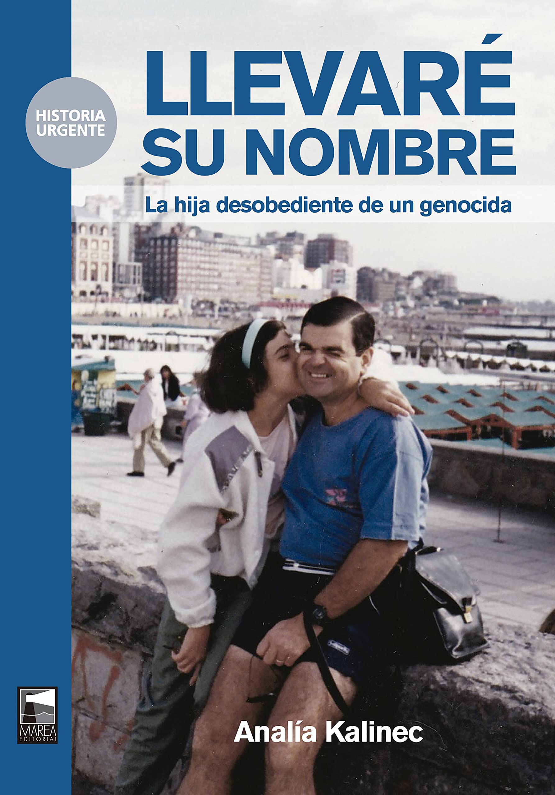 Llevaré su nombre: La hija desobediente de un genocida (Historia Urgente nº 85) (Spanish Edition)