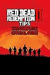 Red Dead Redemption 2 Tips: The Complete Official Guide: Red Dead Redemption 2 Walkthrough