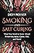 Smoking and Salt Curing: What You Need to Know About Preserving Meat, Game, Fish, and More! (Preserving Food)