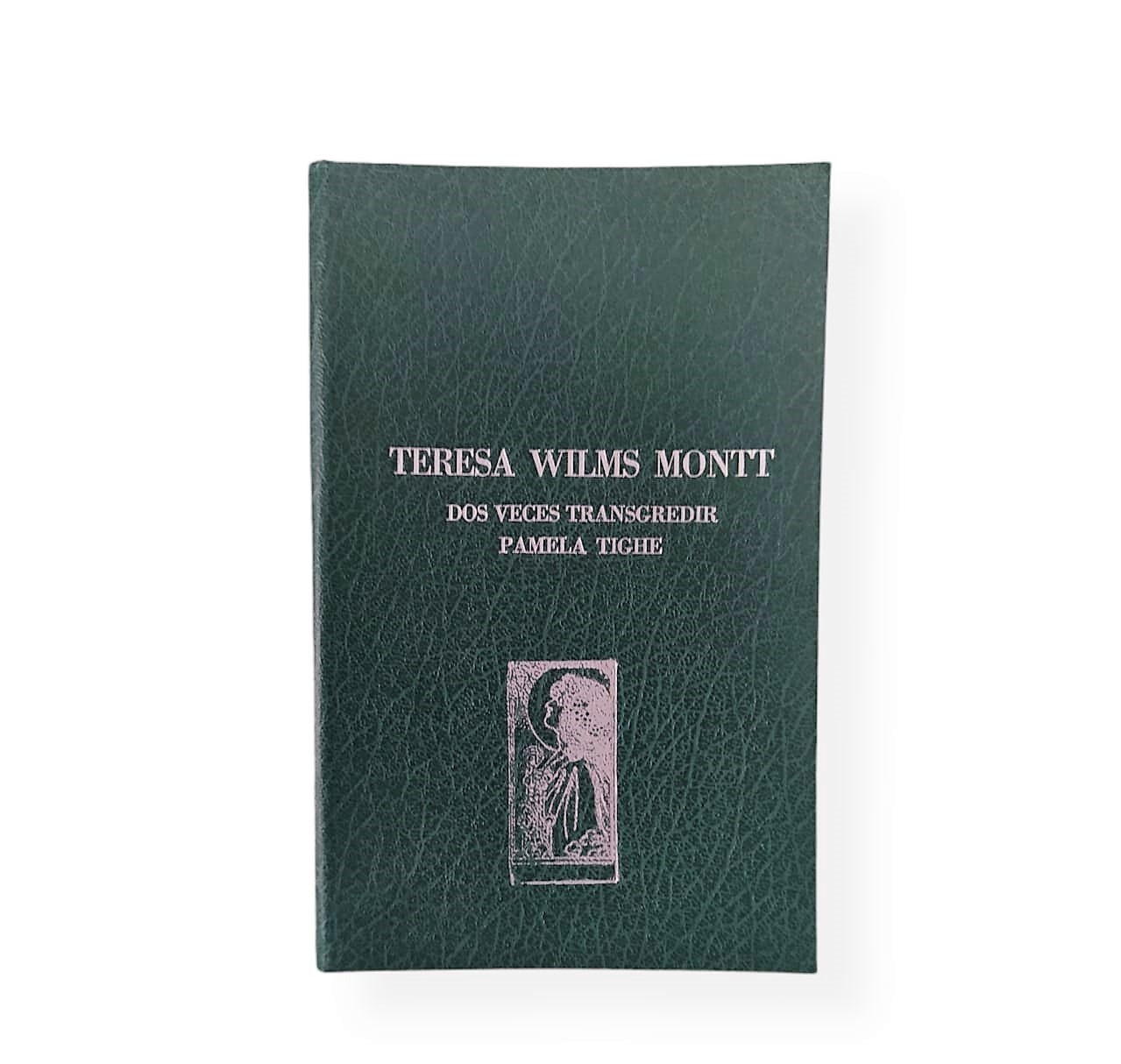 Teresa Wilms Montt, dos veces transgredir