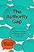 The Authority Gap: Why Women Are Still Taken Less Seriously Than Men, and What We Can Do About It