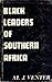 Black leaders of Southern Africa