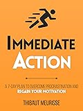 Immediate Action : A 7-Day Plan to Overcome Procrastination and Regain Your Motivation (Productivity Series Book 2)