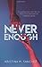 Never Enough