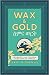 Wax & Gold: Journeys in Ethiopia & other roads less travelled