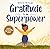 Gratitude is My Superpower by Alicia Ortego