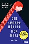 Die andere Hälfte der Welt by Christina Sweeney-Baird