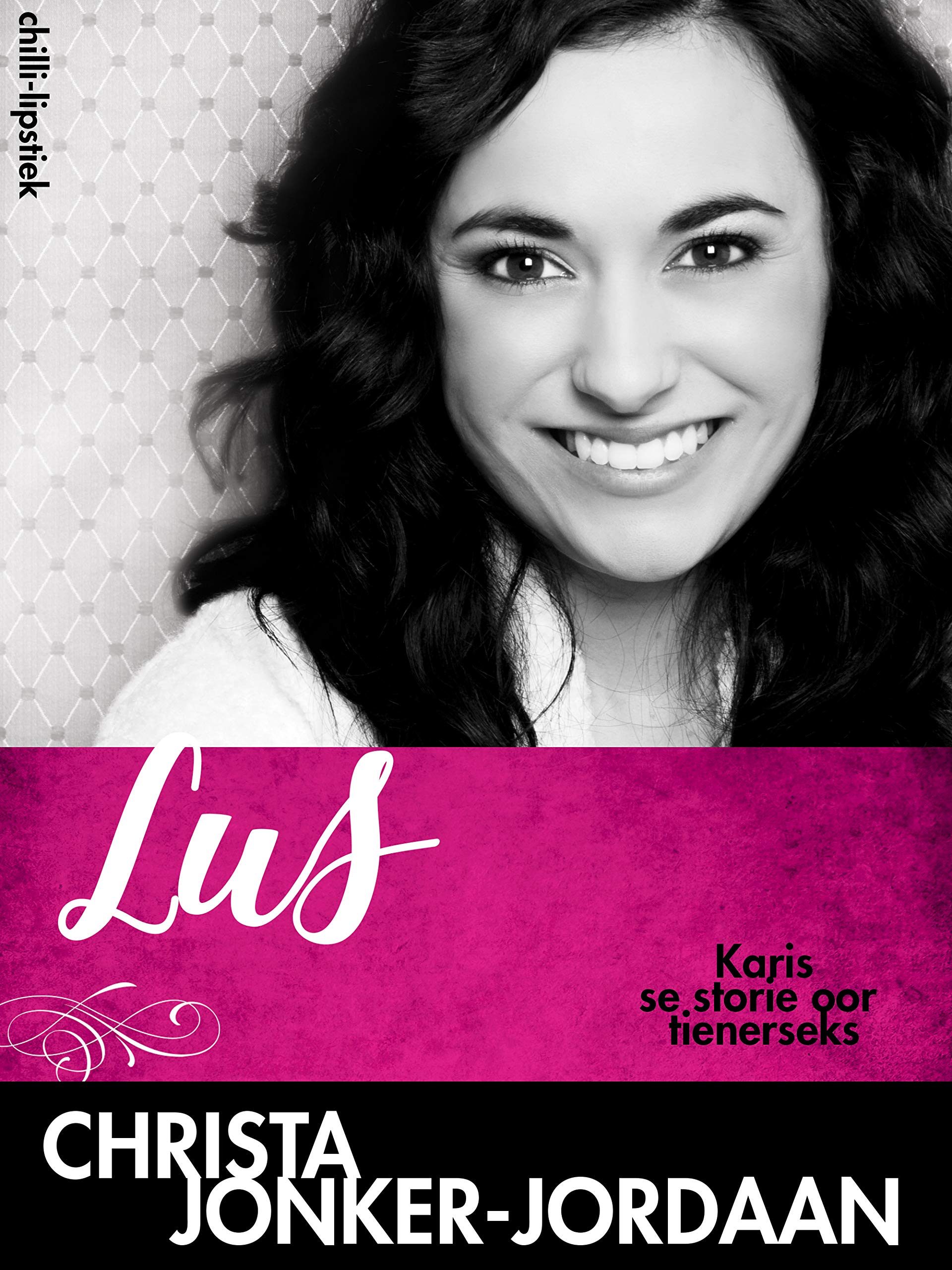 Lus: Kara se storie oor tienerseks (Chilli-lipstick Book 1) (Afrikaans Edition)