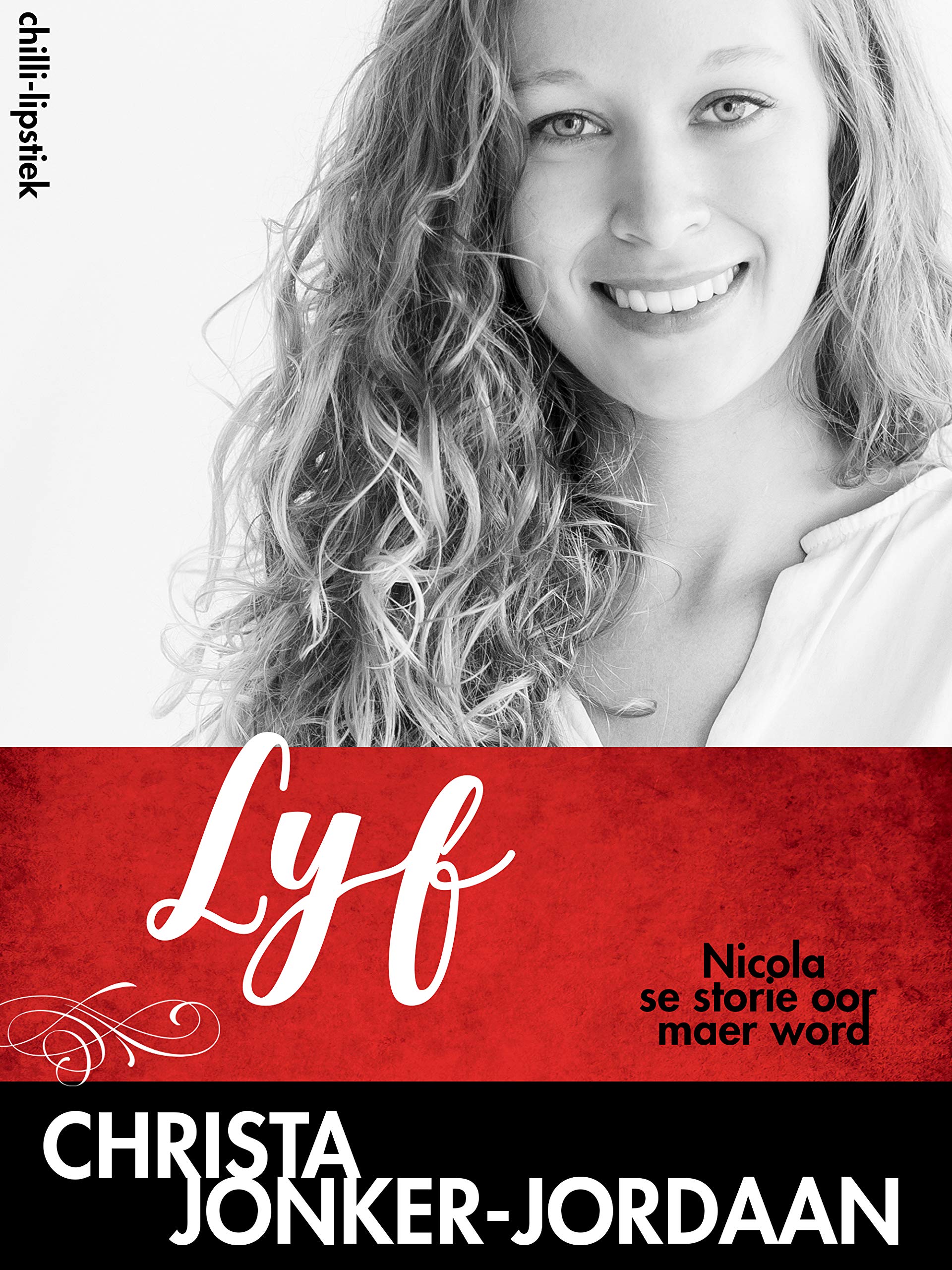 Lyf: Nicola se storie oor maer word (Chilli-Lipstick Book 1) (Afrikaans Edition)