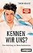 Kennen wir uns?: Eine Anleitung zur Menschenkenntnis