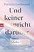 Und keiner spricht darüber by Patricia Lockwood