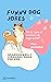 Funny Dog Jokes by Little Dumpling Press