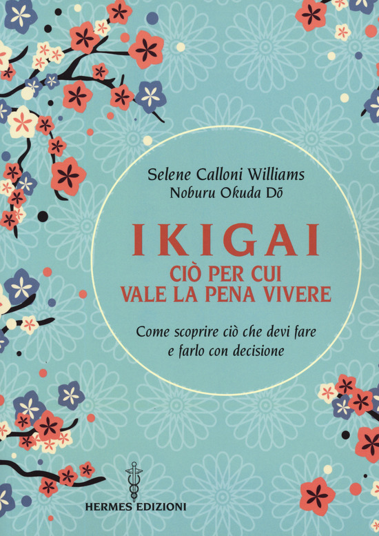 Ikigai. ciò per cui vale la pena vivere