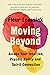 Moving Beyond: Access Your Intuition, Psychic Ability and Spirit Connection