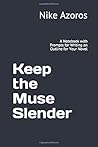 Keep the Muse Slender: A Notebook with Prompts for Writing an Outline for Your Novel Keep the Muse Slender: A Notebook with Prompts for Writing an Outline for Your Novel
