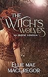 The Witch's Wolves by Ellie Mae MacGregor