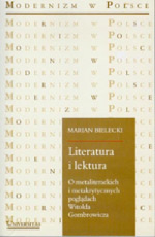Literatura i lektura. O metaliterackich i metatekstowych poglądach Witolda Gombrowicza