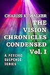 The Vision Chronicles Condensed, Vol I The Vision Chronicles Condensed, Vol I