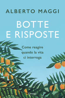 Botte e risposte. Come reagire quando la vita ci interroga (Hardcover)