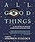 All Good Things: A Treasury of Images to Uplift the Spirits and Reawaken Wonder